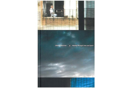 Chantal Akerman: Moving Through Time and Space