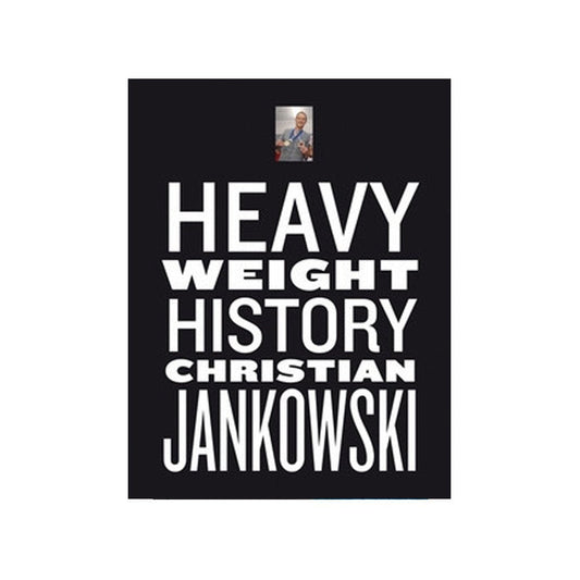 Christian Jankowski: Heavy Weight History