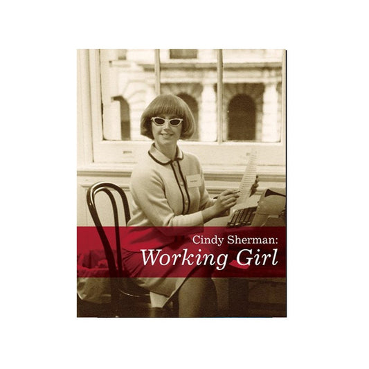 Cindy Sherman: Working Girl