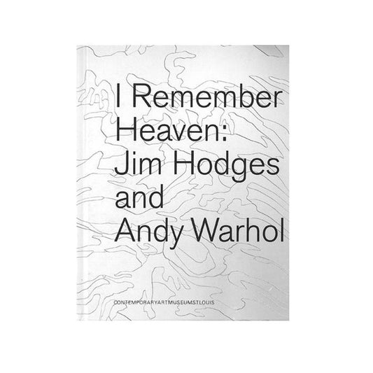 I Remember Heaven: Jim Hodges and Andy Warhol Catalog