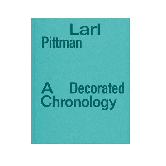 Lari Pittman: A Decorated Chronology Catalog