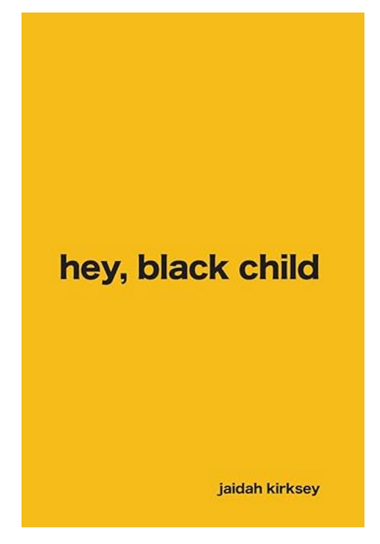 "Hey, Black Child" By Jaidah Kirksey