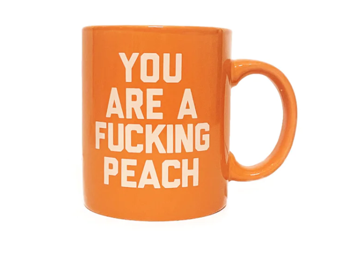 "You Are A Fucking Peach" Mug