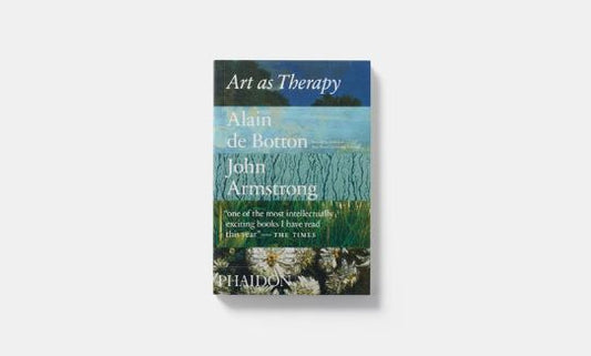 Art as Therapy by John Armstrong & Alan de Botton