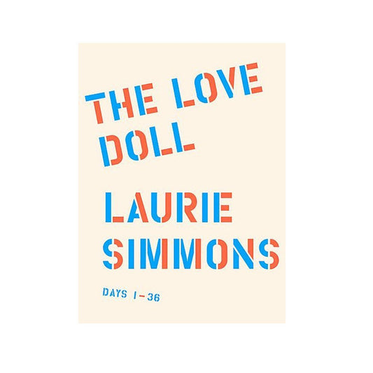 Laurie Simmons: The Love Doll